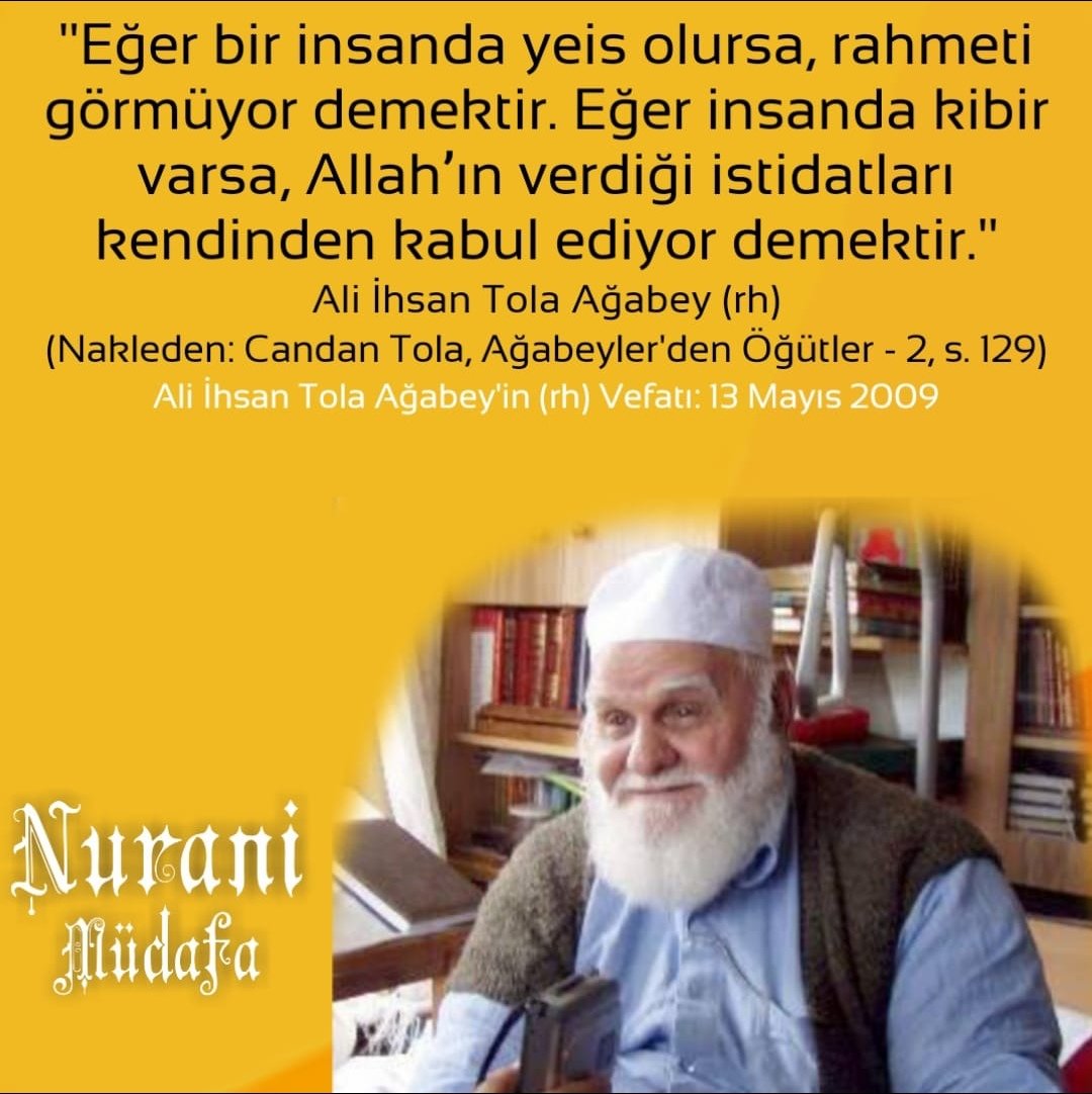 MudafaNurani's tweet photo. "Eğer bir insanda yeis olursa, rahmeti görmüyor demektir."
Ali İhsan Tola Ağabey (rh)
(Nakleden: Candan Tola, Ağabeyler'den Öğütler - 2, s. 129)
#Allah #Kuran #Resululullah #RisaleiNur #Bediüzzaman #BediüzzamanSaidNursi https://t.co/BvudaSMwJI