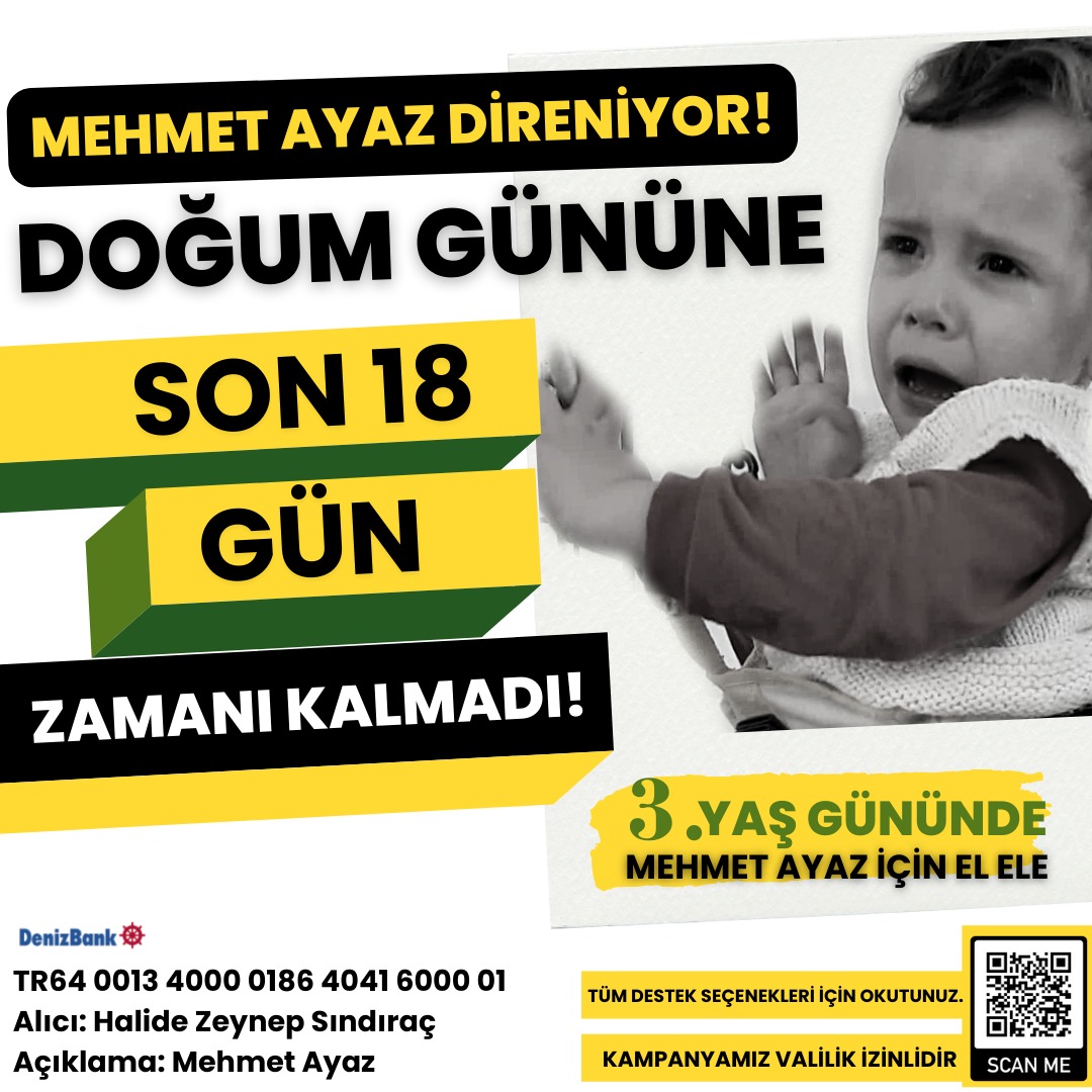 MEHMET AYAZ DİRENİYOR
Doğum gününe SON 18 GÜN KALDI!
ARTIK KAYBEDECEK ZAMANIMIZ YOK.
MEHMET AYAZ 3 YAŞINA GİRİYOR.
Bu zorlu mücadelesinde umudu olabilirsiniz 🙏 Bu postu en az 5 arkadaşınız ile paylaşarak bizi görmelerini sağlayabilirsiniz
#mehmetayazicinelele 
#mehmetayazumutol