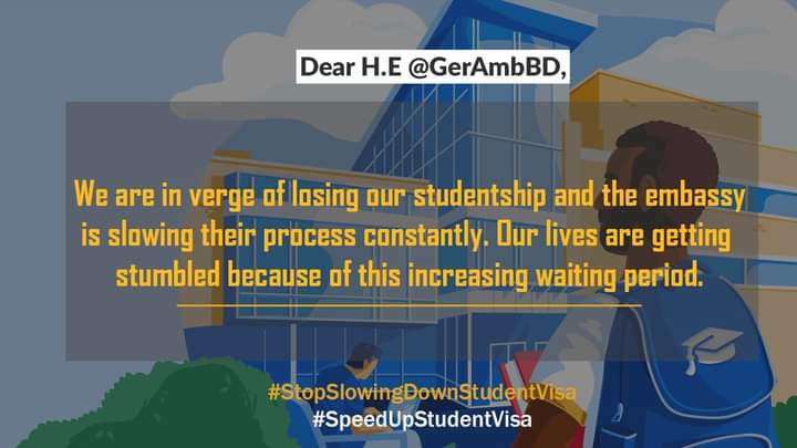 Waiting period has increased to 15 months, a document submission mail from embassy is taking 3 month to come, why everything is getting delayed instead of hastened? 
<a href="/GermanEmbassyBD/">Germany in Bangladesh</a> 
H.E.<a href="/GerAmbBD/">Rüdiger Lotz</a>
<a href="/AKAbdulMomen/">AK Abdul Momen</a>
<a href="/BDMOFA/">Ministry of Foreign Affairs</a>
#StopSlowingDownStudentVisa
#SpeedUpStudentVisa