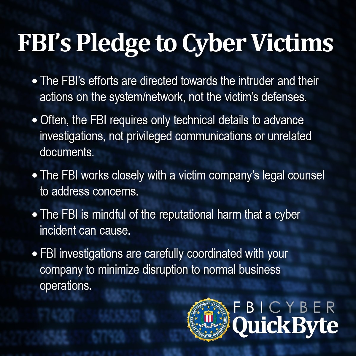 This graphic, titled "FBI's Pledge to Cyber Victims," outlines the Bureau's commitments to organizations that fall victim to cyber attacks. It also features the FBI seal, and is branded as an FBI Cyber QuickByte.