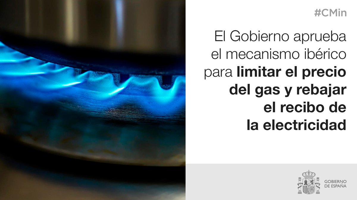 El Gobierno ha aprobado en #CMin el mecanismo, acordado con la <a href="/EU_Commission/">European Commission</a>, para limitar el precio del gas y rebajar la factura de la electricidad en la Península Ibérica.

🔸El precio medio del gas será de 48,8 euros el Megavatio/hora, empezando por 40 euros MWh

👇🏼