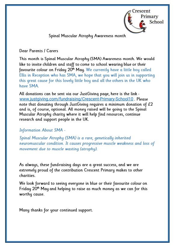 We would like to invite everyone to come to school dressed in blue or their favourite colour to help raise awareness and money for the SMA charity and to support Ellis a little boy in Reception who has SMA. 
Donations link - justgiving.com/fundraising/Cr…
Thank you for your support!