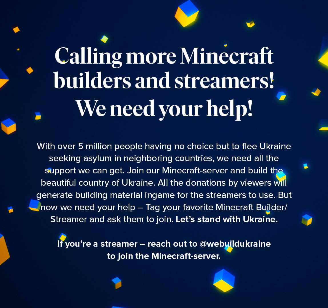 SverigeforUNHCR's tweet photo. Hi Minecraft-community, who would you like to be a part of this? Tag your favorite Minecraft builder/streamer in the comments.

Here is an idea of how we all can help 👉 https://t.co/fAjaYopikU

Streamers - reach out to @webuildukraine and join the Minecraft-server 💛💙 https://t.co/T0E615CzcV