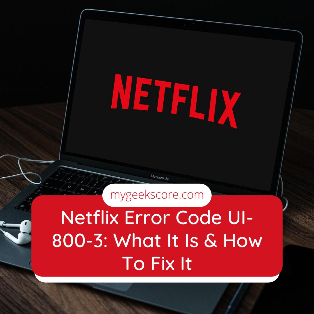 How to Fix Netflix Error Code UI-800-3