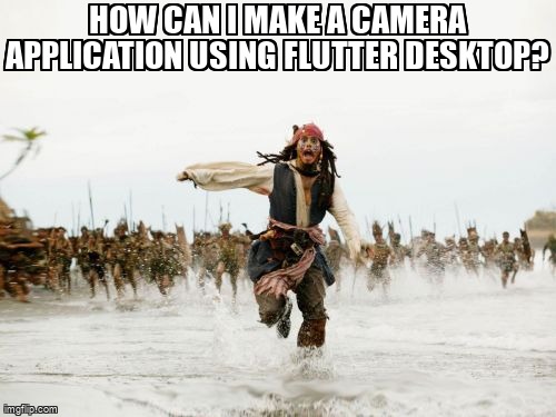 overflow_meme's tweet image. How can I make a camera application using flutter desktop? stackoverflow.com/questions/6566… #flutter #flutterwindows #flutterplugin #dart #flutterdesktop