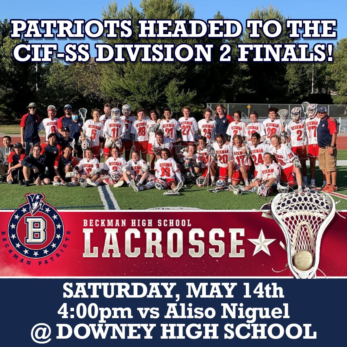 🔔BECKMAN BOYS LACROSSE -  CIF-SS DIVISION 2 FINALS!

TOMORROW - SATURDAY, MAY 14th @ 4pm
Downey High School - BE THERE!

Get out and support our Patriots! Tickets available at GoFan
