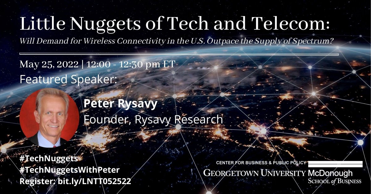 Join us 5/25 for Connectivity Demand vs. Spectrum Supply #LittleNuggets with Peter Rysavy - mailchi.mp/georgetown.edu… #TechNuggets @MSBGU