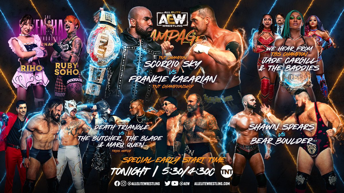 #AEWRampage airs TODAY @ SPECIAL TIME 5:30pm ET/4:30pm CT on TNT -TNT Title @ScorpioSky v @FrankieKazarian -#OwenHart Quarterfinals #Riho v #RubySoho -We'll hear from #JadeCargill+Baddies -#Butcher, #Blade, #MarqQuen v @PENTAELZEROM, #ReyFenix, #PAC -@ShawnSpears v #BearBoulder