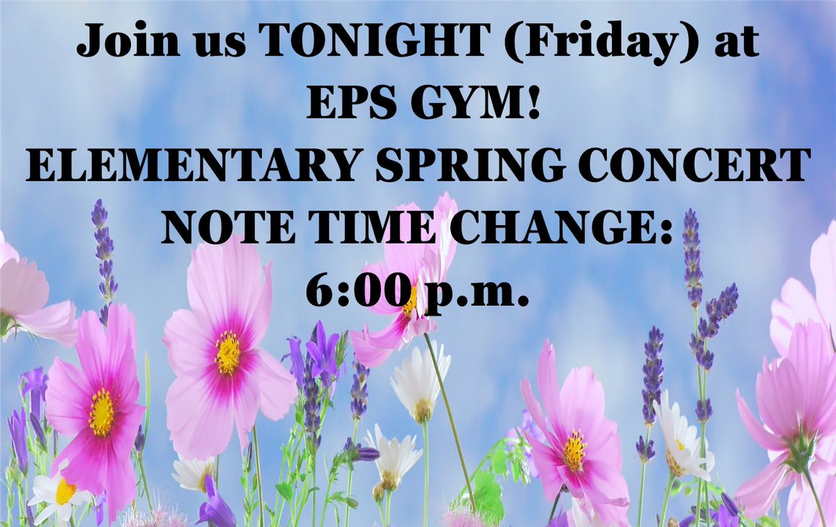 Let's try this is again! 🙂
Join us tonight (FRIDAY) at EPS GYM!  Please note the time change, concert will now start at 6:00 p.m.