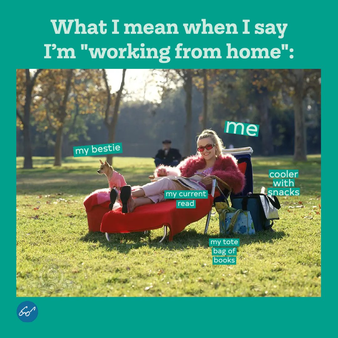 A photo of Elle Woods in Legally Blonde reading a textbook on a lawn chair outside. Text up top reads: ‘What I mean when I say I’m ‘working from home.’ The book is labeled as “my current read,” Elle as “me,” Bruiser (the dog) as “my bestie,” a tote bag as “my tote bag of books,” and a cooler as “cooler with snacks.”