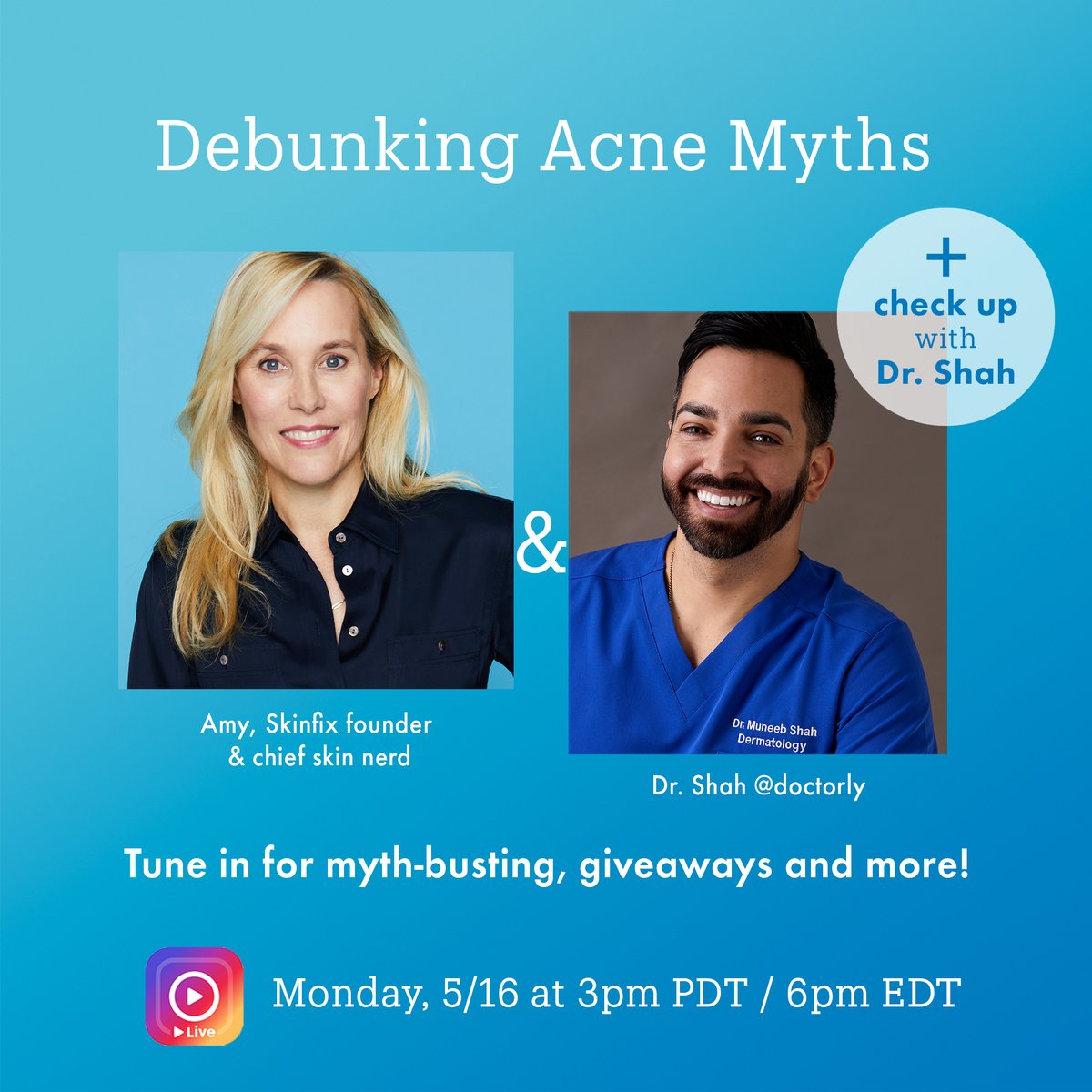Check Up with Dr. Shah 📱 IG Live! Tune in as Amy Gordinier (Skinfix founder) and Dr. Shah discuss acne myths plus announce a MAJOR giveaway opportunity 😉! ➡️ Monday, May 16th at 3pm PDT / 6pm EDT 💙