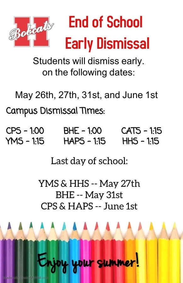 EARLY DISMISSALS, END OF YEAR... Please check the attached graphic for end of year early dismissals and last day of school for your campus.