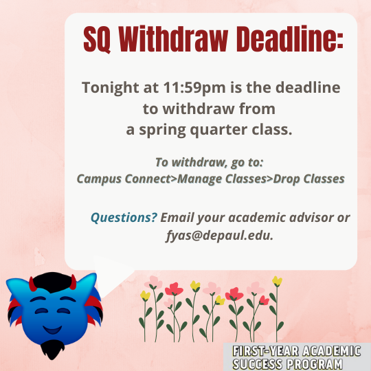 We have reached the end of week 7 and today is the last day to withdraw from Spring Quarter courses. If you are considering a withdrawal, please reach out to your advisor or FYAS with any questions. #academicsuccess #DePaulFYAS #academicdeadlines