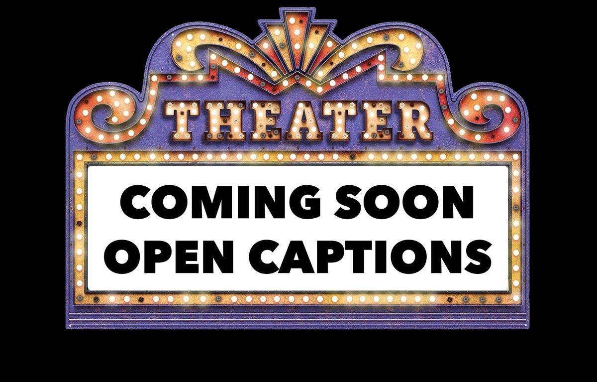 Theater marquee displaying the following words:  Coming Soon – Open Captions.