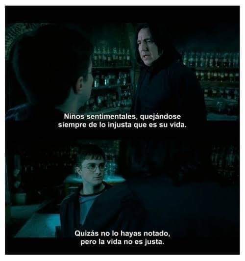 La vida no es buena ni mala, y
mucho menos, justa.