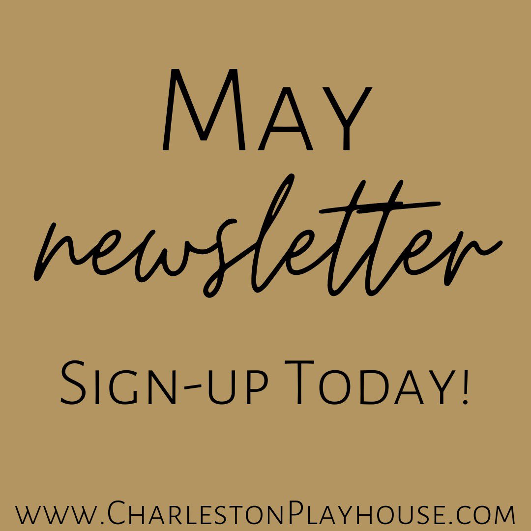 Our monthly newsletter comes out on the 15th of every month! Sign up on our website today to make sure you recieve our May edition and are staying up to date with all things Charleston Playhouse! CharlestonPlayhouse.com