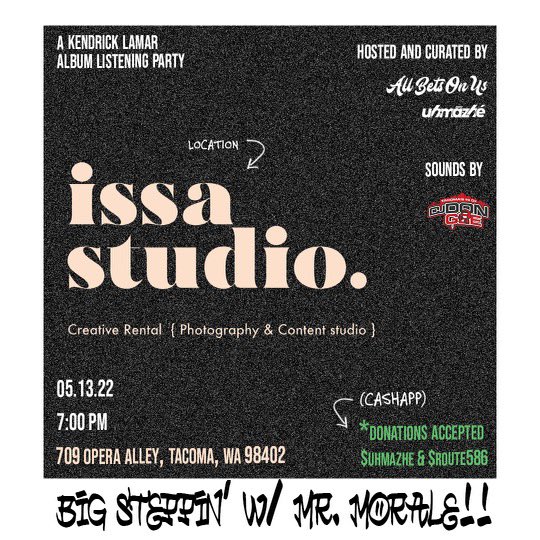allbetsonus's tweet photo. TONIGHT IS THE NIGHT!

"BIG STEPPIN' W/ MR. MORALE"
A #KendrickLamar Album Listening Party

📍issa studio // tacoma, wa
doors open at 7pm
FREE!
18+

Follow us on IG for more details: @allbetsonus https://t.co/StplR52DJq