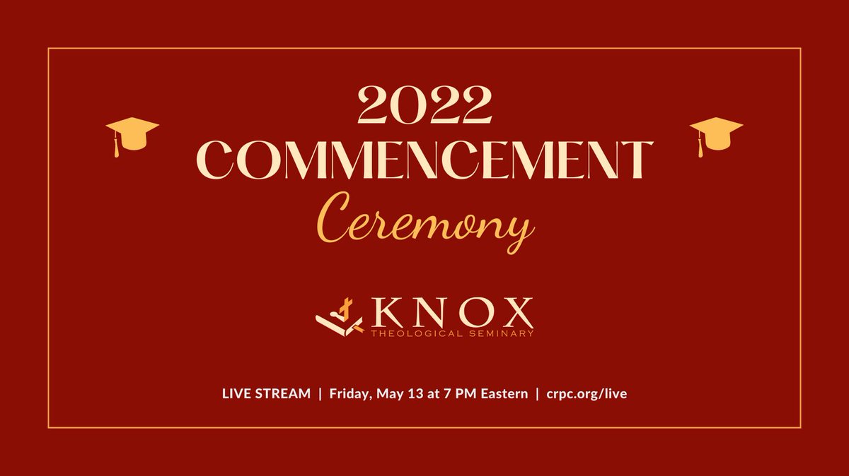 The 2022 Commencement Ceremony at Knox Theological Seminary is TONIGHT! Watch it live at, crpc.org/live, beginning at 7pm ET (6pm CT / 5pm MT / 4pm PT).