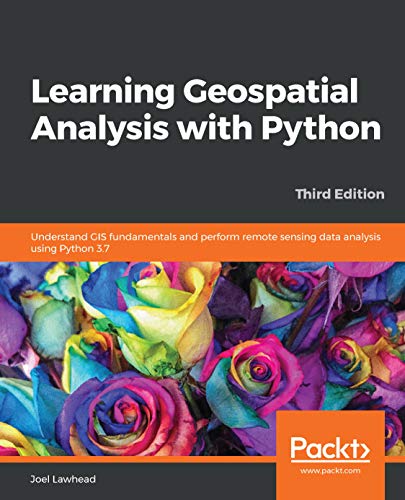 [dSzrh3T] EBOOK Free: ☞ Looking for 【Learning Geospatial Analysis with Python: Understand GIS fundamentals and perform remote sensing data analysis using Python 3.7, 3rd Edition】 EPUB Download ▶️ by Joel Lawhead