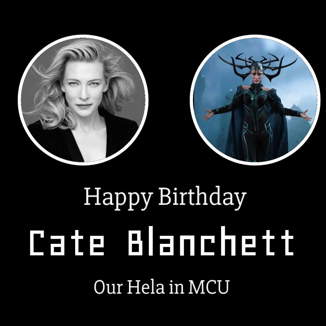 Wishing you a very very Happy Birthday to our Hela,Cate Blanchett. 
