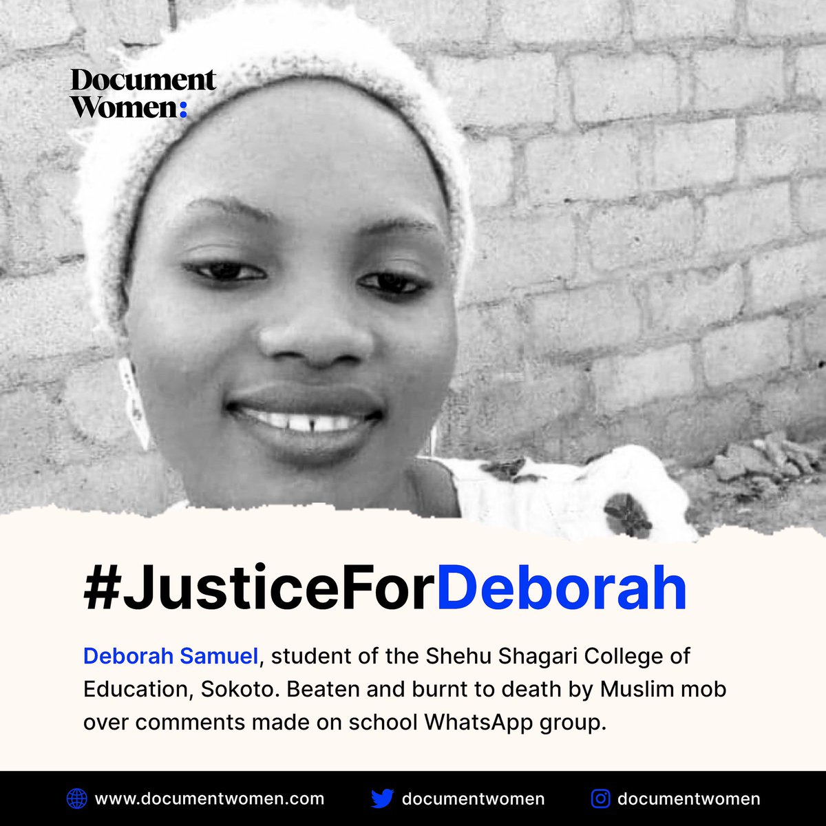 DocumentWomen's tweet photo. It is with a heavy heart that we remember yet another woman murdered in the name of religion.

We join our voices with Nigerians in demanding justice for Deborah Samuel. No woman deserves to be killed for speaking out.

#JusticeForDeborah https://t.co/48bPdgmuq3