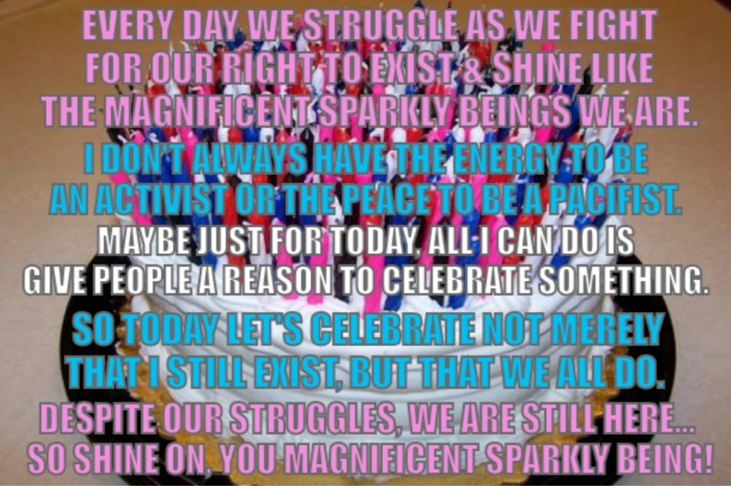 Today I celebrate my existence, our existence, my birthday and my rebirthday, with 2 years of being myself. I'll be in The Grove on Saturday night, queering it up with some local friends and a cake to remember. Local ppl, hit me up if you want to join us.