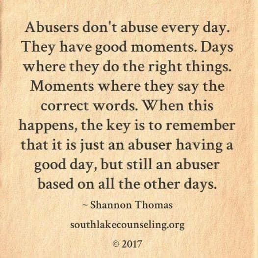 This is where in the beginning, some struggle with recognizing that they are being abused. Because you think “but he/she is so great on the good days” Eventually, those goods days begin to fade out. I would hang onto those great days, thinking it would get better.