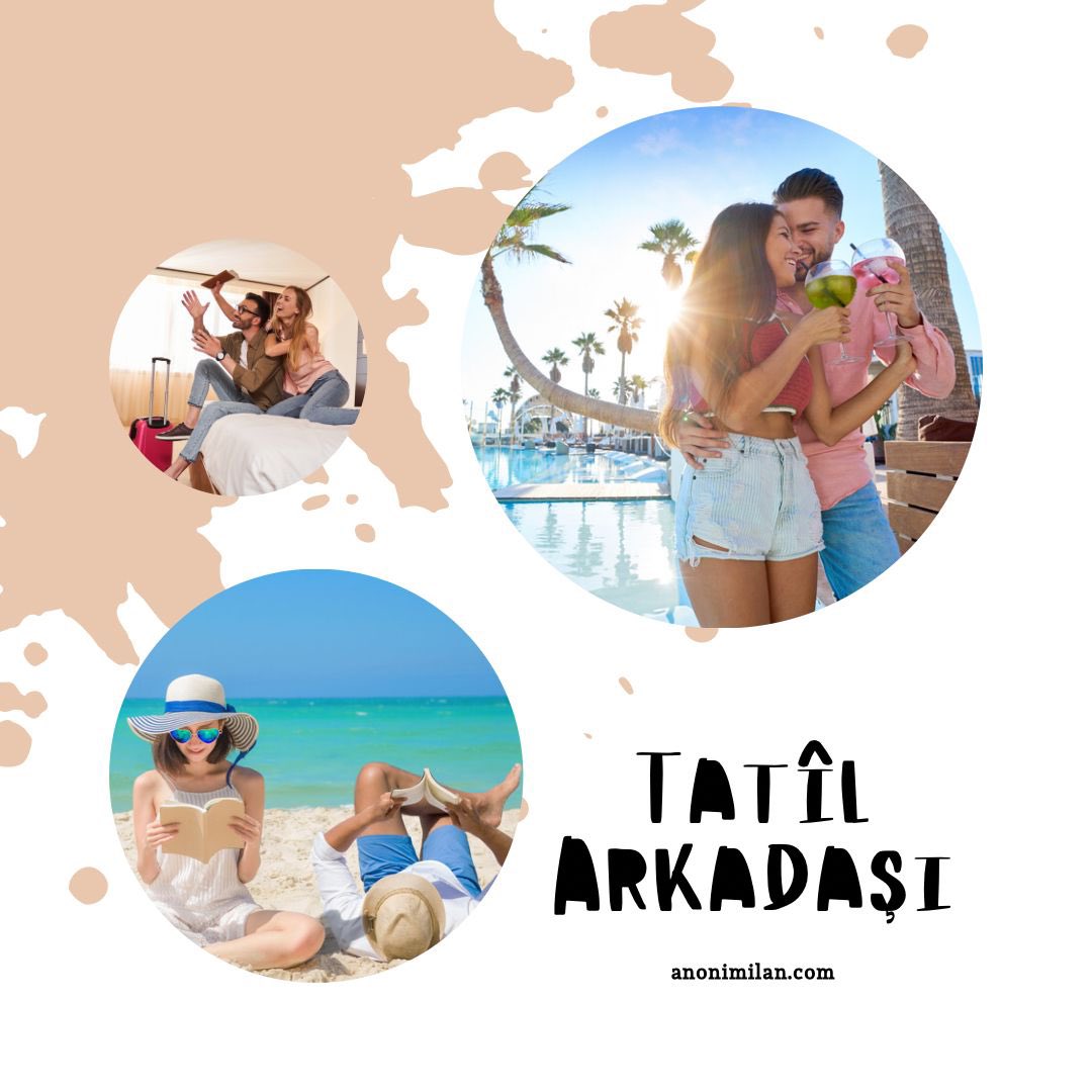 Tatil arkadaşını anonimilan.com da bul !