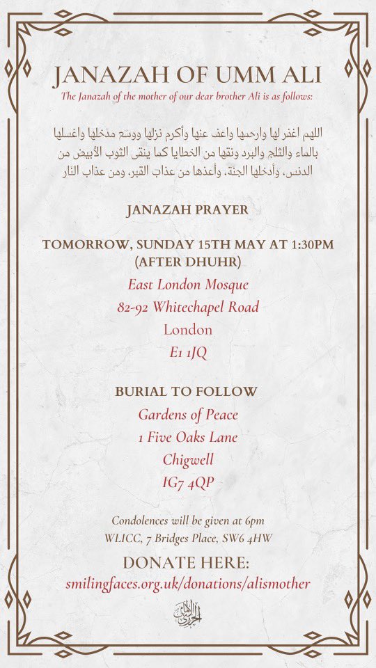 JazariUK's tweet photo. The Janazah of the mother of our dear brother, will be tomorrow after Dhuhr at East London Mosque. 

“Two things I ask, sadaqah and du’a.” - Umm Ali’s last requests 

Donate below.

https://t.co/ZJbngCvUg1 https://t.co/2dnr0DPJRX