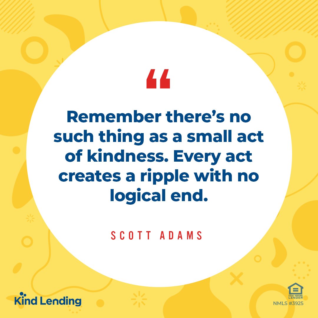 KindLending's tweet photo. "Remember there's no such thing as a small act of kindness. Every act creates a ripple with no logical end."
– Scott Adams
#Kindness #KindQuote #KindLending https://t.co/XfTQ96koIf