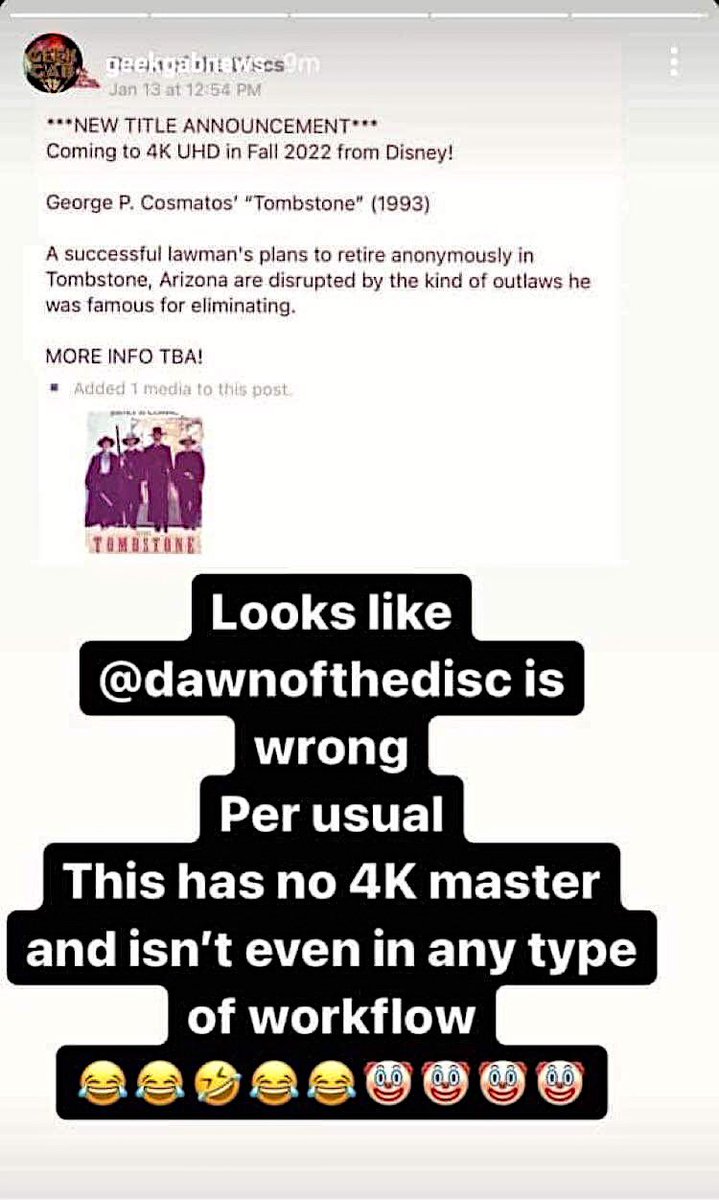 DiscTruther's tweet photo. Remember when @dawnofthediscs announced Tombstone 4K UHD in Jan? That same day @TheDiscFather/ Geekgab copied the announcement and then a week later made a post calling DOTD “fake news”. TDF announced Tombstone 4K again today. But, the Internet doesn’t forget. #FilmTwitter https://t.co/kqRCOGE0zw