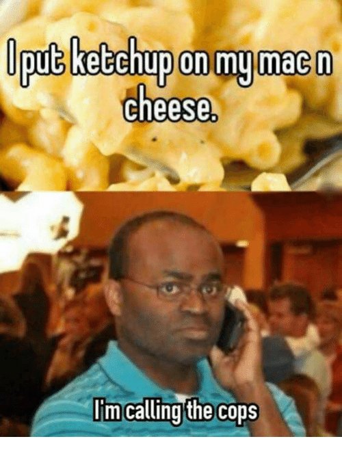 CraigHanwookie's tweet photo. I agree. It's a scary world out there sometimes..don't put ketchup on Mac and cheese 🧀 https://t.co/CtxcFGcHTh