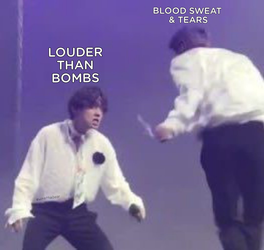 LOUDER THAN BOMBS
                    VS.
BLOOD SWEAT &amp; TEARS