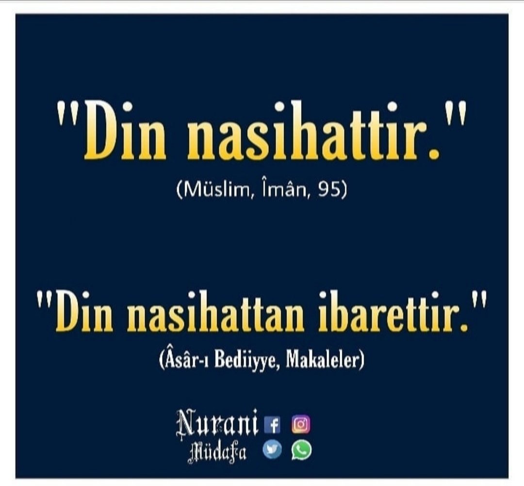 MudafaNurani's tweet photo. "Din nasihattir."
(Müslîm, Îmân, 95)
"Din nasihattan ibarettir."
(Âsâr-ı Bedîiyye, Makaleler)
#Allah #Kuran #Resululullah #RisaleiNur #Bediüzzaman #BediüzzamanSaidNursi #Din #Nasihat #DinNasihattir #Müslim #Hadis #HadisiŞerif #AsarıBediiyye #Makale #Makaleler https://t.co/rw62vnTzLc