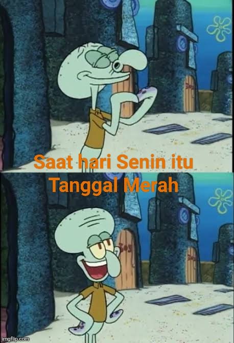 Ketika kamu sadar senin besok tanggal merah