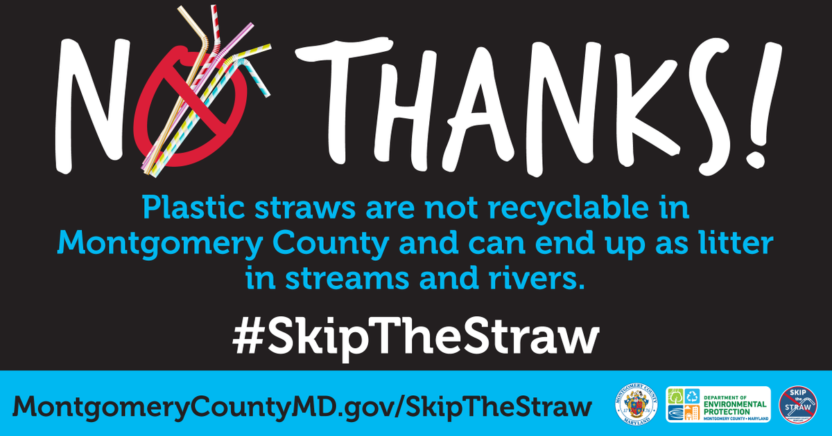 MyGreenMC's tweet photo. Plastic straws cannot be recycled in Montgomery County, MD and can end up as litter which is harmful to the environment. So, make sure you #SkipTheStraw when you order a beverage. https://t.co/EPMDGIzsv4 https://t.co/1fSixaoRMY