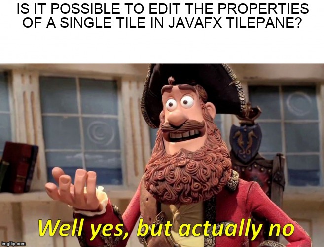overflow_meme's tweet image. Is it possible to edit the properties of a single tile in JavaFX tilepane? stackoverflow.com/questions/7224… #javafx8 #tile #java #javafx