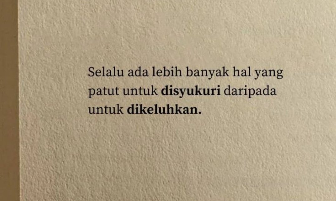 kata2bijak's tweet image. Selalu ada lebih banyak hal yang patut untuk disyukuri daripada untuk dikeluhkan