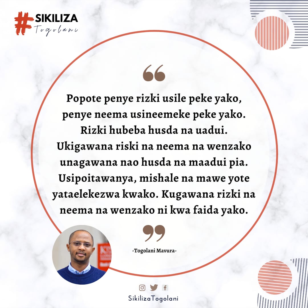 SikilizaTogolan's tweet photo. "Popote penye rizki usile peke yako, penye neema usineemeke peke yako. Rizki hubeba husda na uadui. Ukigawana rizki na neema na wenzako unagawana nao husda na maadui pia.Usipoitawanya, mishale na mawe yote yataelekezwa kwako. Kugawana rizki na neema na wenzako ni kwa faida yako." https://t.co/ZOUOhpIvDQ