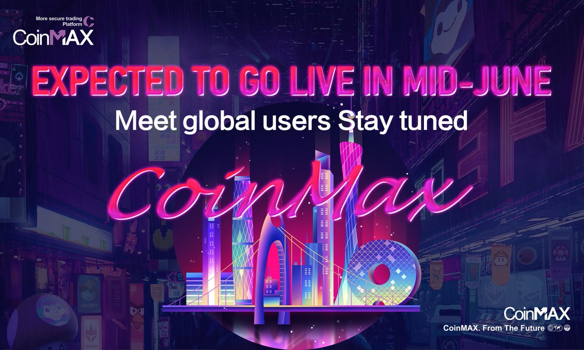 CoinMax is expected to be launched in mid-June, meet global users, and look forward to it together!