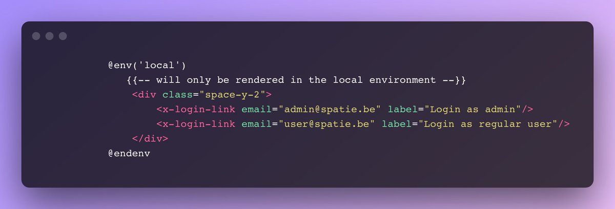 Class 🔥 You can use the @env Blade directive to render stuff only in a given environment