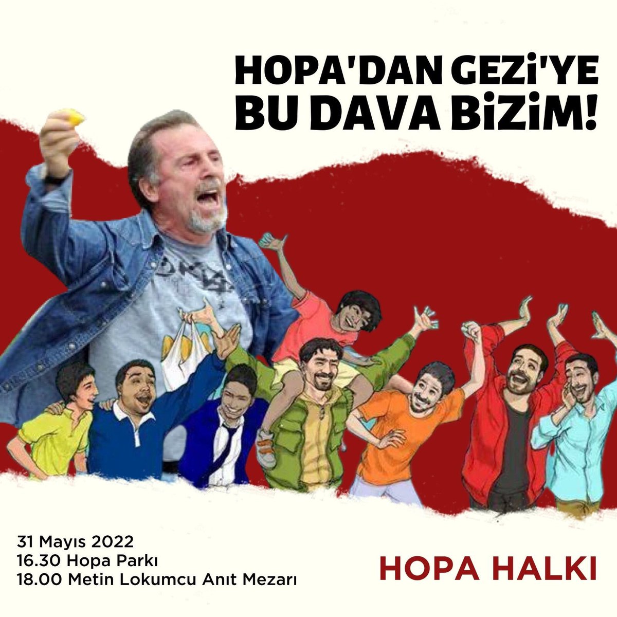 Ne yollar tükenir, ne yolcular, ne de yolcuların düşleri…
 HOPA’DAN GEZİ’YE BU DAVA BİZİM!

31 Mayıs 2022
16.30 Hopa Parkı
18.00 Metin Lokumcu Anıt Mezarı