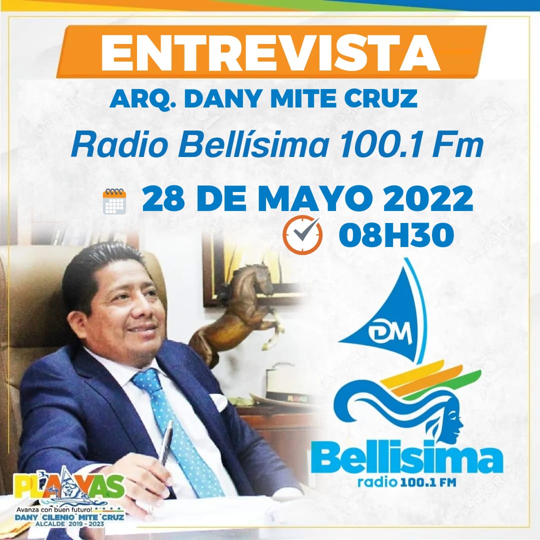 #AgendaDeMedios 
ENTREVISTA AL ALCALDE DE PLAYAS ARQ. DANY MITE
Medio: Radio Bellísima 100.1 FM
🗓 28 de Mayo de 2022
⏰ 08H30