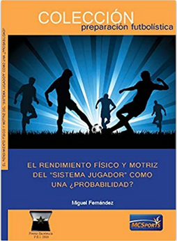 "El rendimiento fisico y motriz del "sistema jugador"como una probabilidad ? de <a href="/MiguelDkno1/">Miguel Fernández</a>