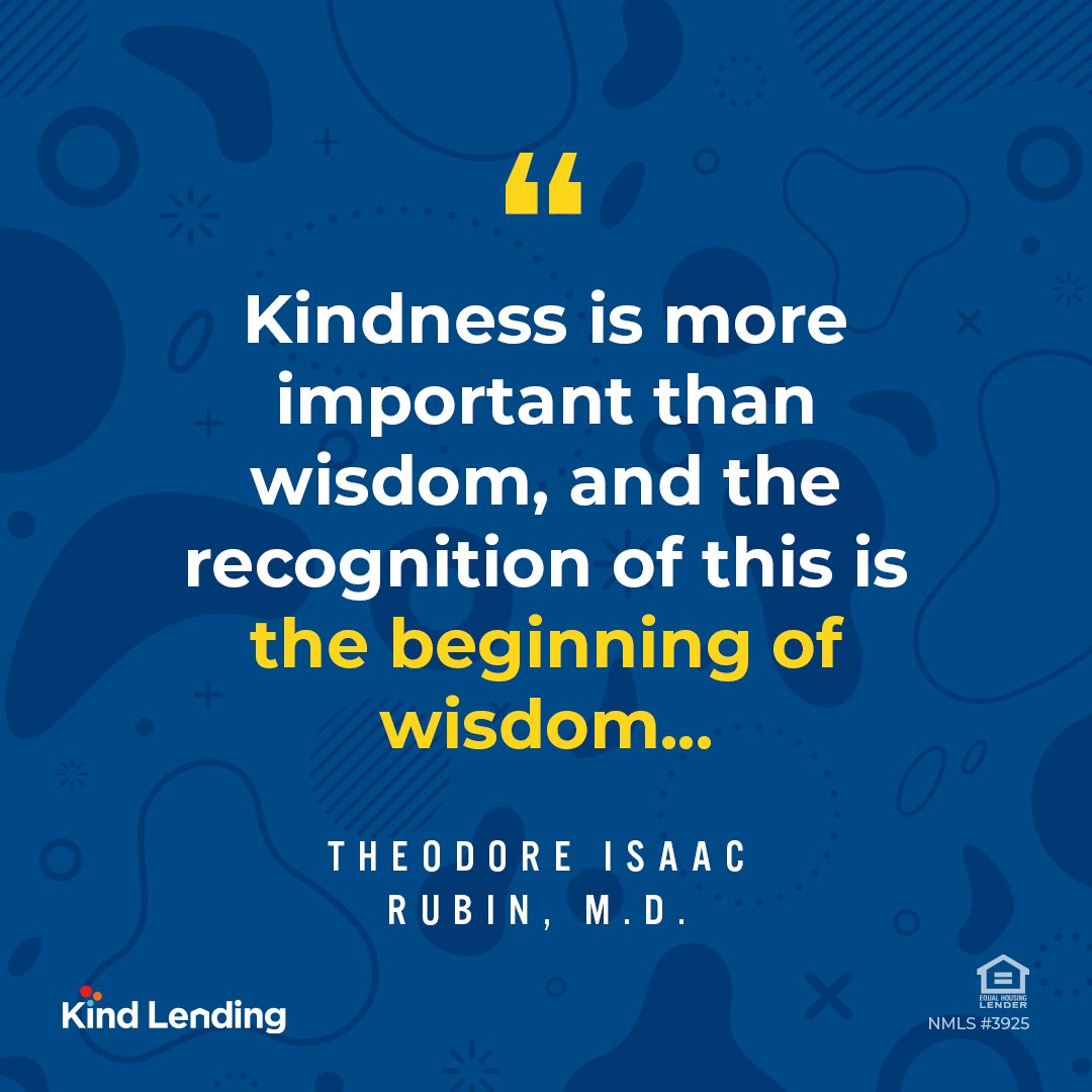 KindTPO's tweet photo. "Kindness is more important than wisdom, and the recognition of this is the beginning of wisdom." – Theodore Isaac Rubin, M.D.
#KindLending #KindQuote #Kindness https://t.co/XzFUjh0K3G