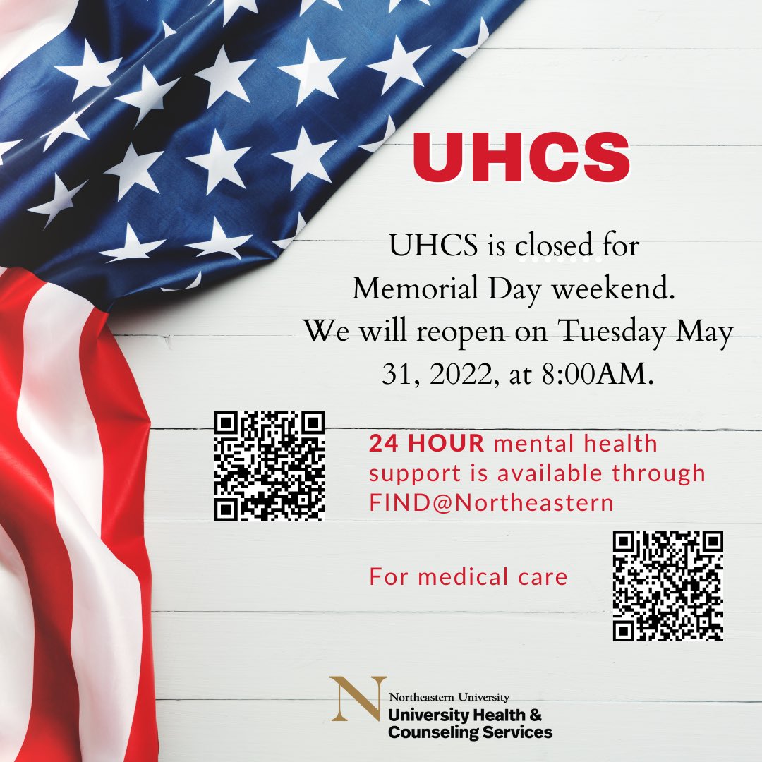 In honor of Memorial Day, #UHCS is not open this weekend. Find@Northeastern is available 24/7 for immediate mental health support. Information about medical services can be found on our website under after hours care. Have a wonderful and safe weekend.
