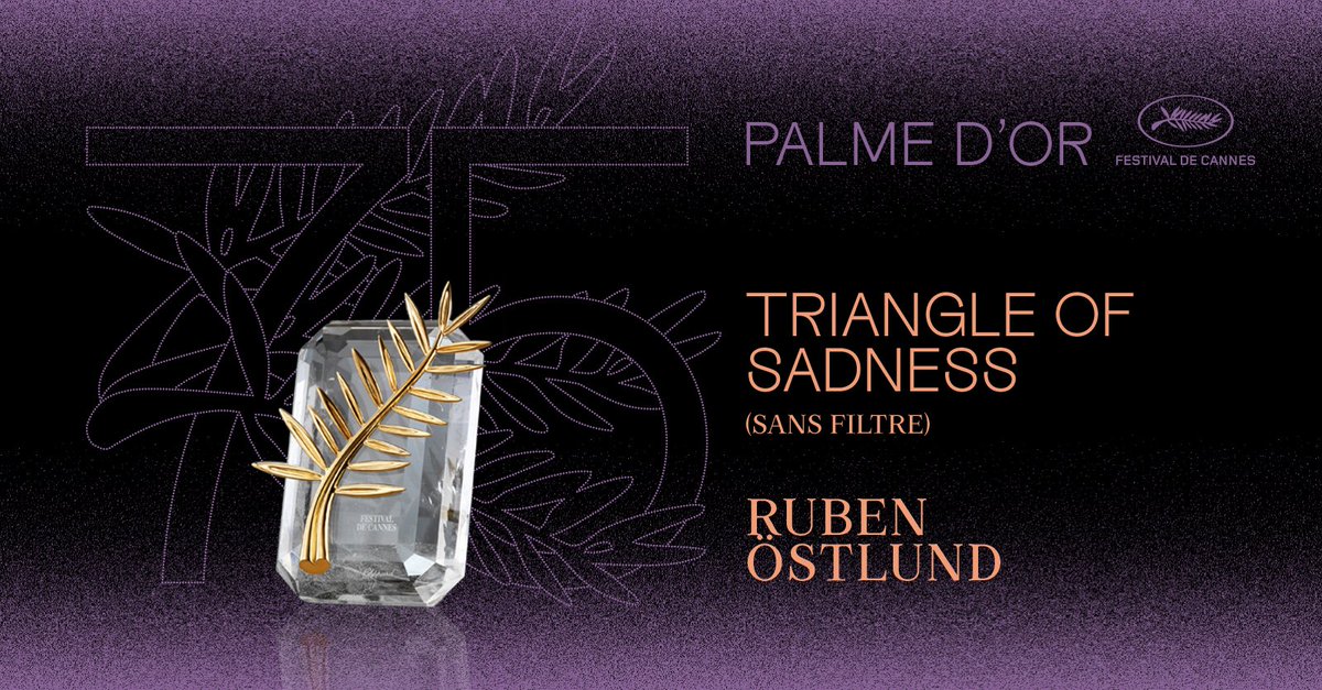 Festival_Cannes's tweet image. La Palme d’or est attribuée à TRIANGLE OF SADNESS (SANS FILTRE) réalisé par Ruben ÖSTLUND 
#Cannes2022 #Palmares #Awards #PalmedOr #TRIANGLEOFSADNESS 
- 
The Palme d’or winner is Ruben ÖSTLUND for TRIANGLE OF SADNESS !