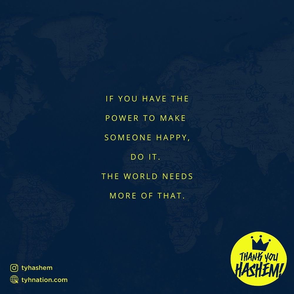 TYHnation's tweet photo. If you have the power to make someone happy, do it. The world needs more of that. #ThankYouHashem #ShavuaTov #TYH #tyhashem #tyhnation https://t.co/x3OZ0lJj7A