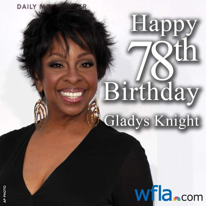 Happy 78th Birthday to Gladys Knight! Wishing you many happy returns!   