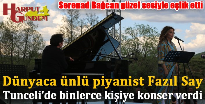 Fazıl Say ve Serenad Bağcan Tunceli’de binlerce kişiye konser verdi harputgundem.com/fazil-say-tunc… <a href="/serenadbagcan/">serenad bagcan</a> <a href="/fazilsaymusic/">Fazıl Say</a>